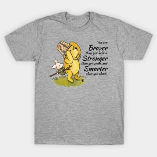 You are Braver than you believe - Winnie The Pooh T-Shirt